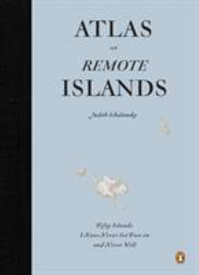 Atlas of Remote Islands: Fifty Islands I Have N... 014311820X Book Cover