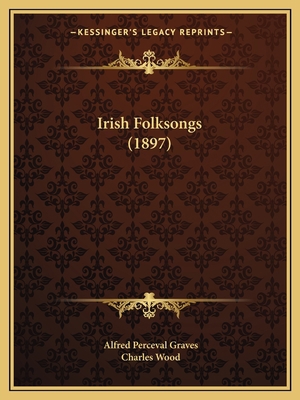 Irish Folksongs (1897) 1165475472 Book Cover