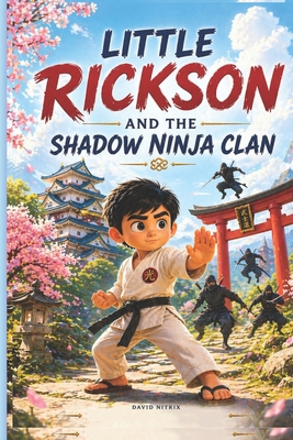 Little Rickson: The Shadow Ninja Clan B0GYT1MM8L Book Cover
