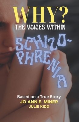 Why? the Voices Within: Schizophrenia B0FK4289RF Book Cover