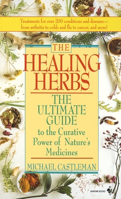 The Healing Herbs: The Ultimate Guide to the Cu... 0553569880 Book Cover