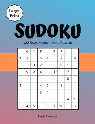 Sudoku Large Print 120 Easy, Medium And Hard Pu... [Large Print] 1072969831 Book Cover