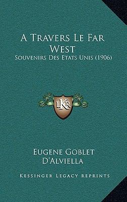 A Travers Le Far West: Souvenirs Des Etats Unis... [French] 1166838250 Book Cover