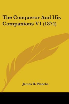 The Conqueror And His Companions V1 (1874) 0548801320 Book Cover