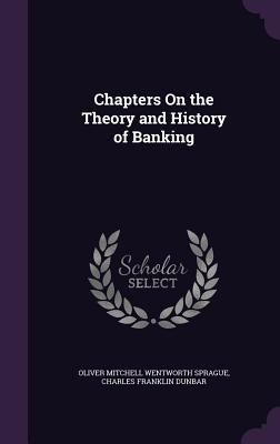 Chapters On the Theory and History of Banking 1341431835 Book Cover