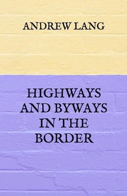 Highways and Byways in the Border            Book Cover