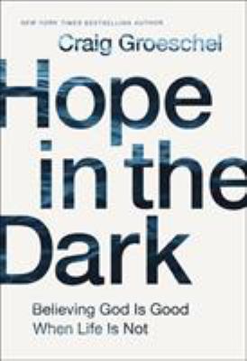 Hope in the Dark: Believing God Is Good When Li... 0310343119 Book Cover