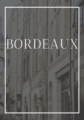 Bordeaux: A decorative book for coffee tables, ... 1703701593 Book Cover