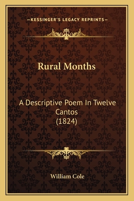 Rural Months: A Descriptive Poem In Twelve Cant... 1167195426 Book Cover