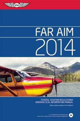 Far/Aim 2014: Federal Aviation Regulations/Aero... 156027994X Book Cover