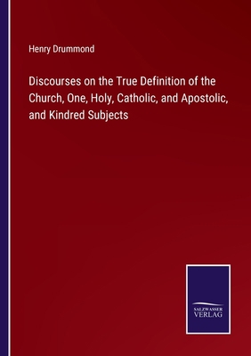 Discourses on the True Definition of the Church... 3375148429 Book Cover