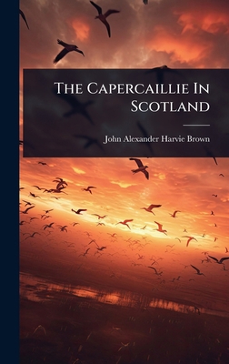 The Capercaillie In Scotland 1024857948 Book Cover