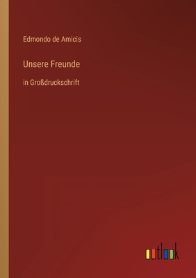Unsere Freunde: in Großdruckschrift [German] 3368289802 Book Cover