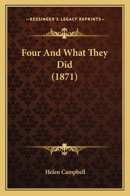 Four And What They Did (1871) 1166609316 Book Cover