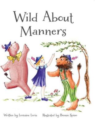 Wild About Manners: A Fun Rhyming Book Using An... 0988188902 Book Cover