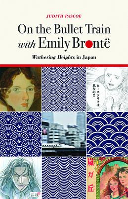 On the Bullet Train with Emily Brontë: Wutherin... 0472130609 Book Cover