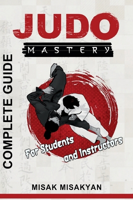 Judo Mastery: Complete Guide 9698892370 Book Cover