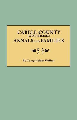 Cabell County [West Virginia] Annals and Families 0806347511 Book Cover