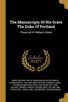 The Manuscripts Of His Grace The Duke Of Portla... 1010746278 Book Cover