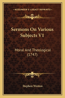 Sermons On Various Subjects V1: Moral And Theol... 1165945339 Book Cover