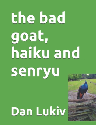 The bad goat, haiku and senryu B08TQ7DX3Y Book Cover