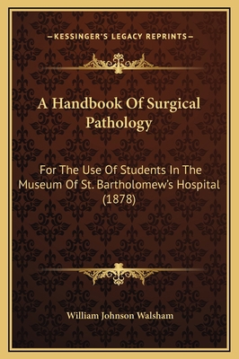 A Handbook Of Surgical Pathology: For The Use O... 1169347487 Book Cover