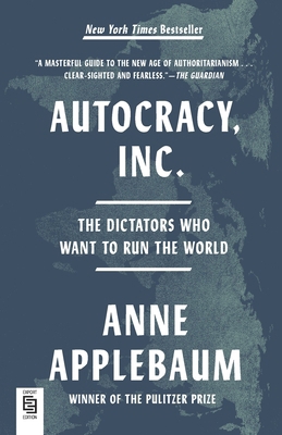 AUTOCRACY, INC. - THE DICTATORS WHO WANT TO RUN... B0DMVFF1MJ Book Cover