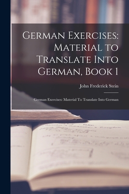 German Exercises: Material to Translate Into Ge... 1019247843 Book Cover