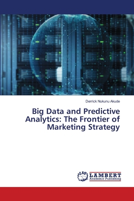 Big Data and Predictive Analytics: The Frontier... 6208415829 Book Cover