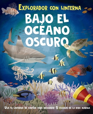 Bajo El Oceano Oscuro (Libro Con Linterna) [Spanish] B0CWKF3ZD4 Book Cover