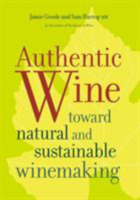 Authentic Wine: Toward Natural and Sustainable ... 0520275756 Book Cover