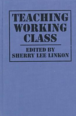 Teaching Working Class 1558491872 Book Cover