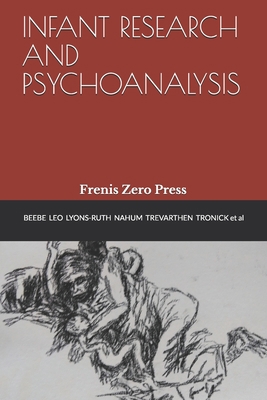 Infant Research and Psychoanalysis: Frenis Zero... 8897479243 Book Cover