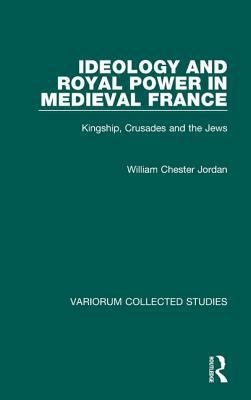 Ideology and Royal Power in Medieval France: Ki... 0860788563 Book Cover