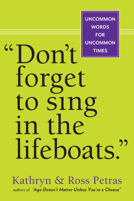 Don't Forget to Sing in the Lifeboats: Uncommon... 0761155252 Book Cover