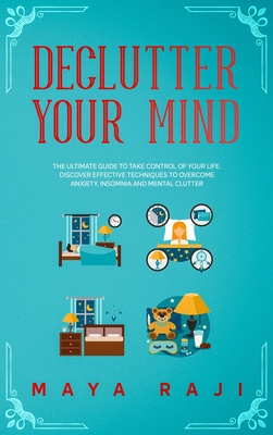 Declutter Your Mind: The Ultimate Guide to Take... 1914358791 Book Cover