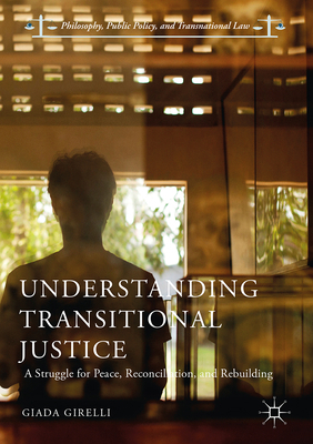 Understanding Transitional Justice: A Struggle ... 3319536052 Book Cover