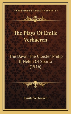 The Plays Of Emile Verhaeren: The Dawn, The Clo... 1165855038 Book Cover