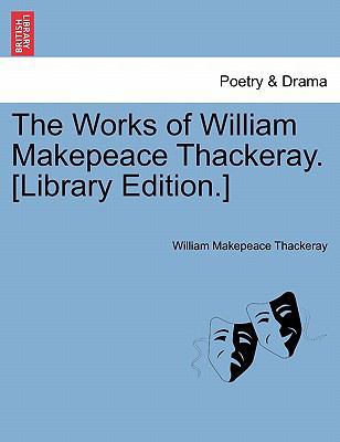 The Works of William Makepeace Thackeray. [Libr... 1241238618 Book Cover