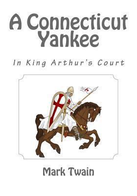 A Connecticut Yankee in King Arthur's Court 1494806932 Book Cover