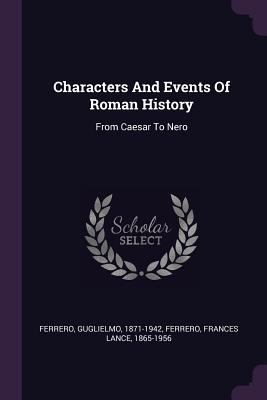 Characters And Events Of Roman History: From Ca... 1378867076 Book Cover