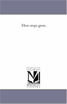 How Crops Grow. 1425542344 Book Cover