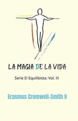 La magia de la vida: Serie El equilibrista Vol III [Spanish] B0DH3ZZ7TV Book Cover