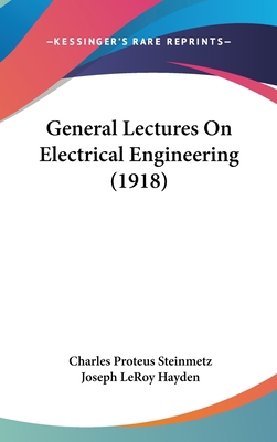 General Lectures on Electrical Engineering (1918) 1436940389 Book Cover