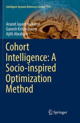 Cohort Intelligence: A Socio-Inspired Optimizat... 3319830228 Book Cover