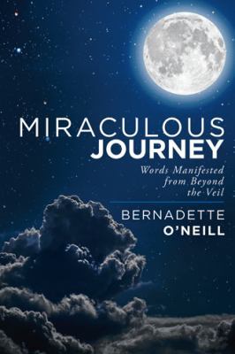 Miraculous Journey: Words Manifested from Beyon... 1982222476 Book Cover