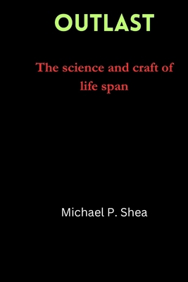 Outlast: The science and craft of life span B0CW3NTT64 Book Cover