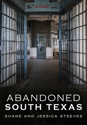 Abandoned South Texas 1634992067 Book Cover