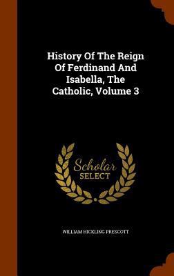 History Of The Reign Of Ferdinand And Isabella,... 1346047952 Book Cover