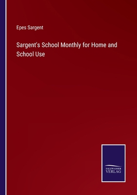 Sargent's School Monthly for Home and School Use 3375130082 Book Cover